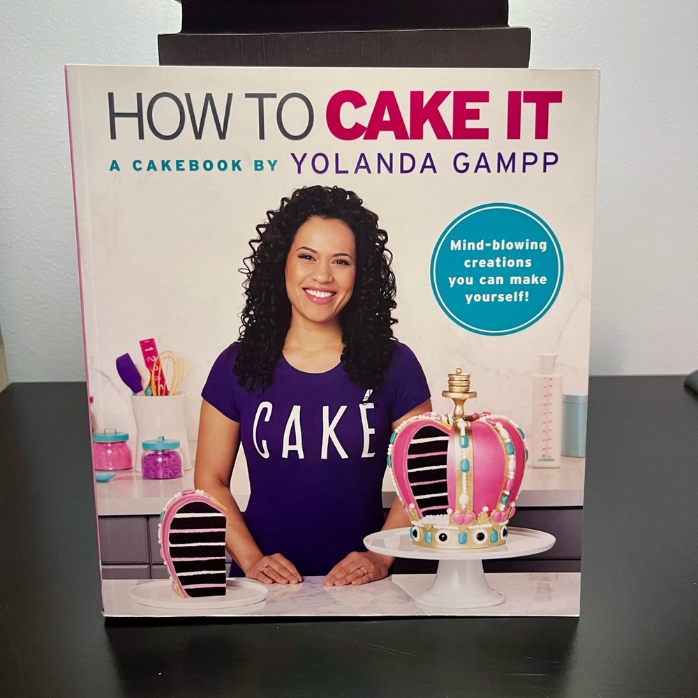 How to Cake It: A Cakebook by Yolanda Gampp